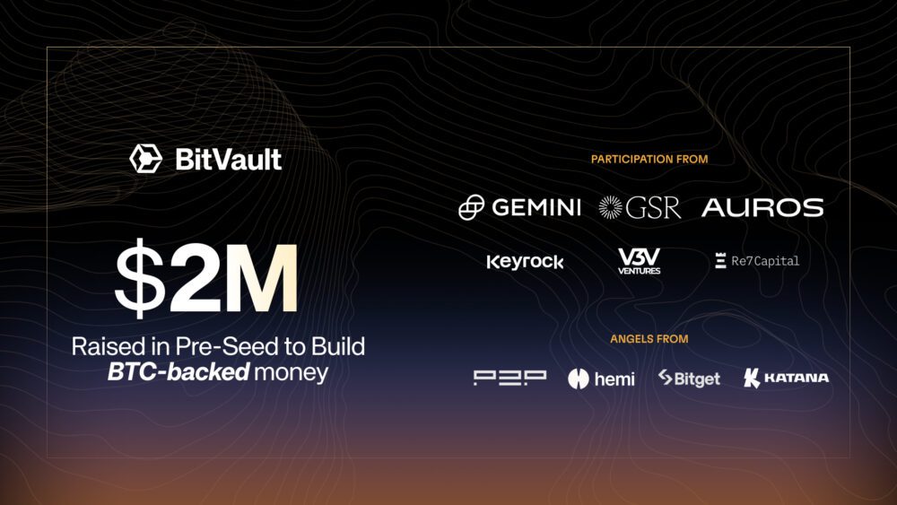 BitVault raises $2M from GSR, Gemini, and Auros to launch BTC-backed money