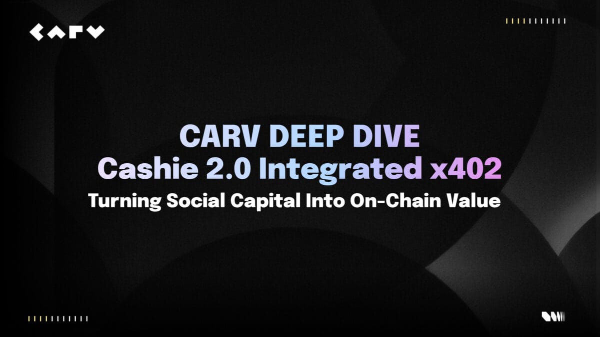 CARV Deep Dive: Cashie 2.0 Integrated x402
